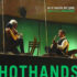 HOT HANDS ~ En el corazón del canal