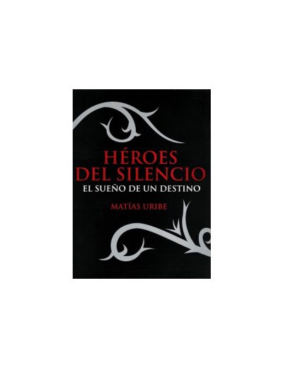 Matías Uribe - Héroes del Silencio - El sueño de un destino